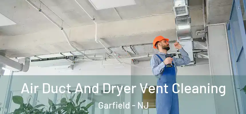Air Duct And Dryer Vent Cleaning Garfield - NJ