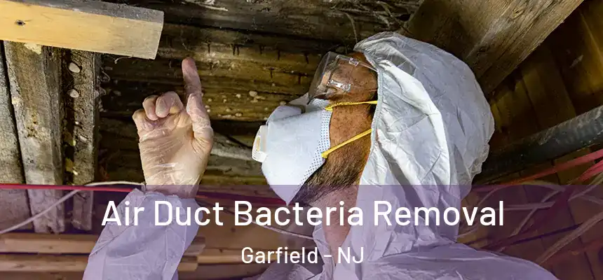 Air Duct Bacteria Removal Garfield - NJ