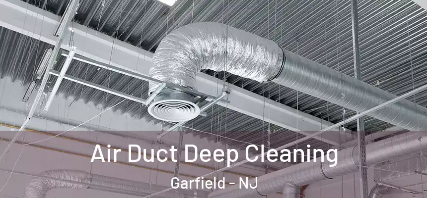  Air Duct Deep Cleaning Garfield - NJ
