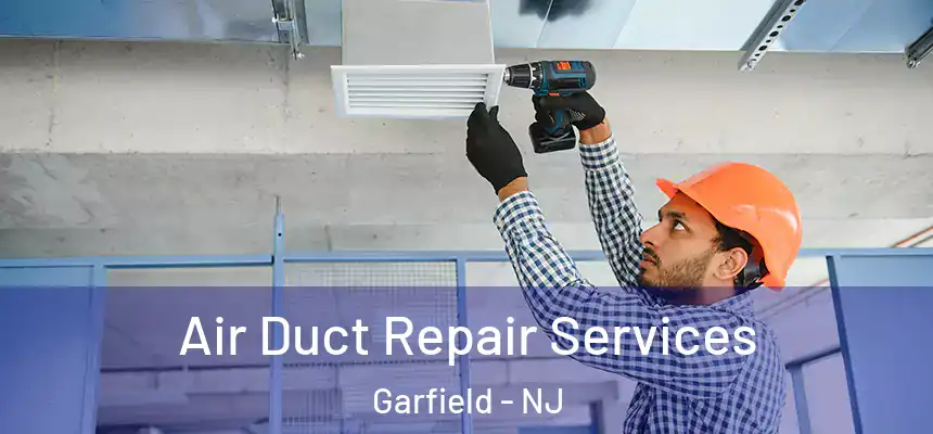 Air Duct Repair Services Garfield - NJ