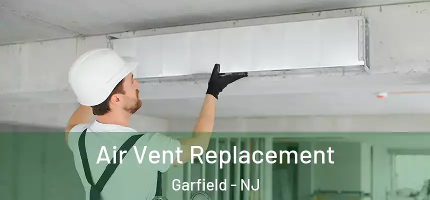 Air Vent Replacement Garfield - NJ