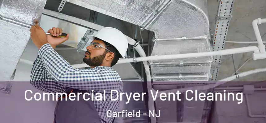 Commercial Dryer Vent Cleaning Garfield - NJ