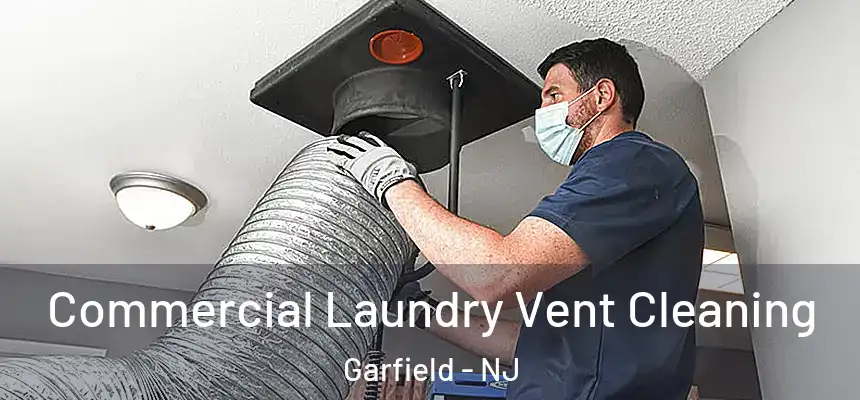 Commercial Laundry Vent Cleaning Garfield - NJ