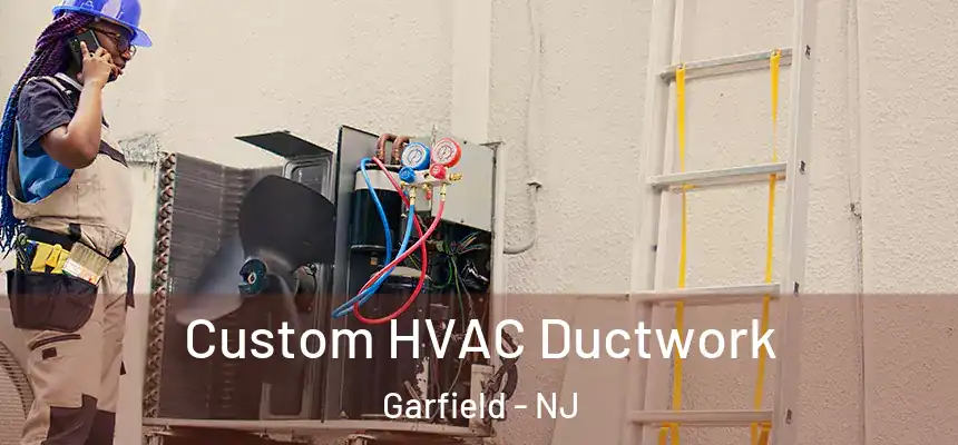  Custom HVAC Ductwork Garfield - NJ