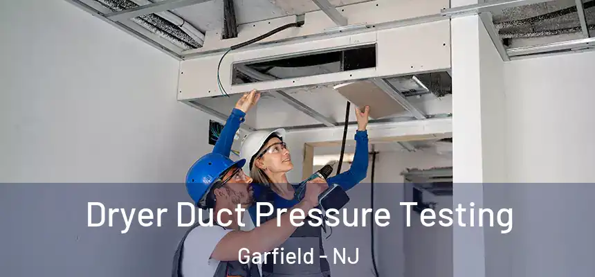  Dryer Duct Pressure Testing Garfield - NJ
