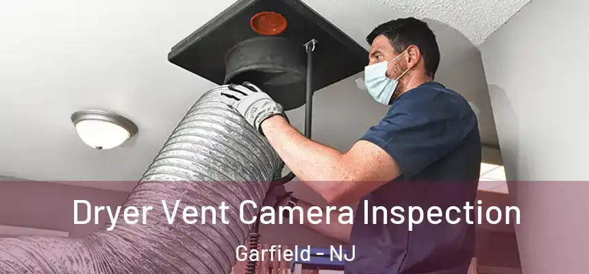 Dryer Vent Camera Inspection Garfield - NJ