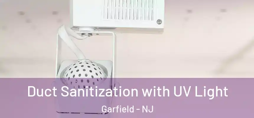Duct Sanitization with UV Light Garfield - NJ