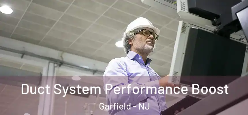 Duct System Performance Boost Garfield - NJ