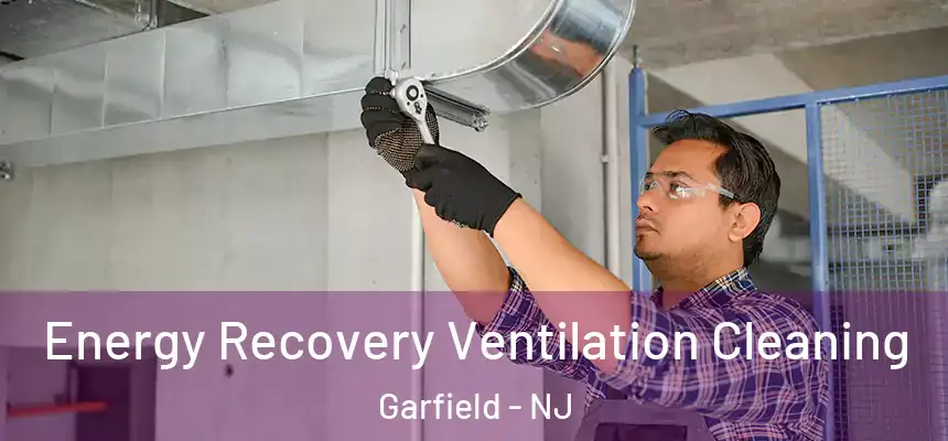  Energy Recovery Ventilation Cleaning Garfield - NJ
