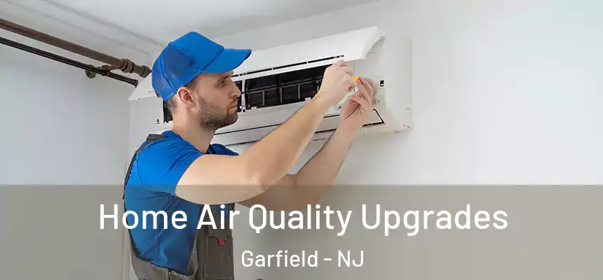 Home Air Quality Upgrades Garfield - NJ