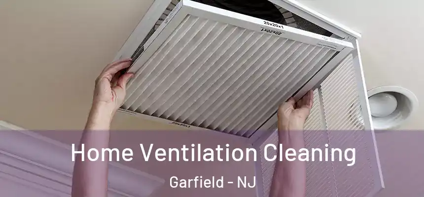  Home Ventilation Cleaning Garfield - NJ