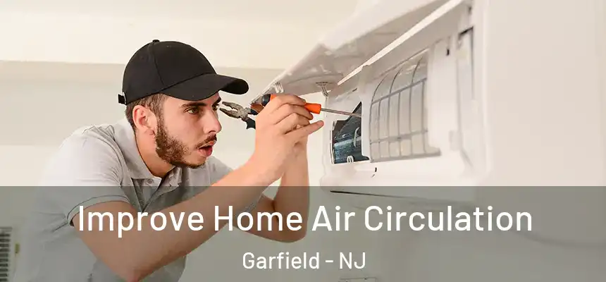 Improve Home Air Circulation Garfield - NJ