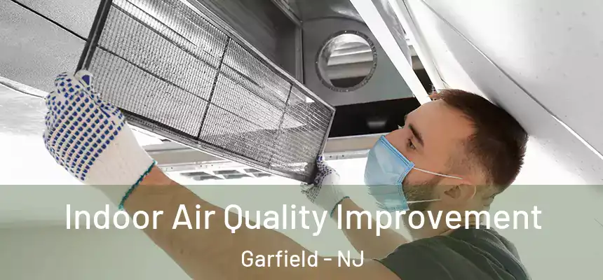 Indoor Air Quality Improvement Garfield - NJ