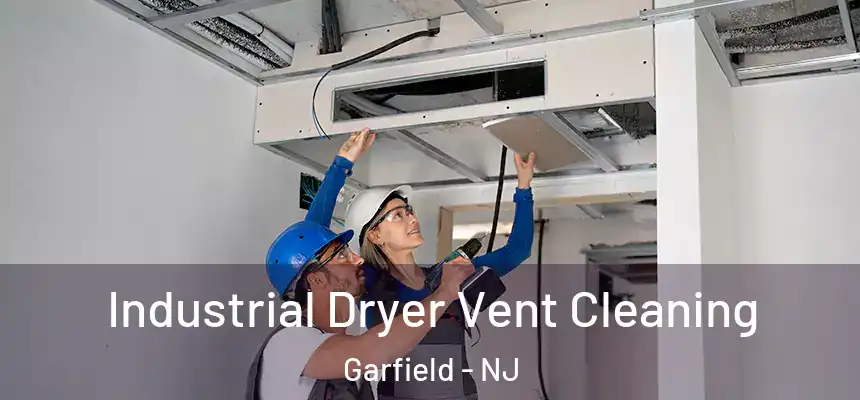 Industrial Dryer Vent Cleaning Garfield - NJ