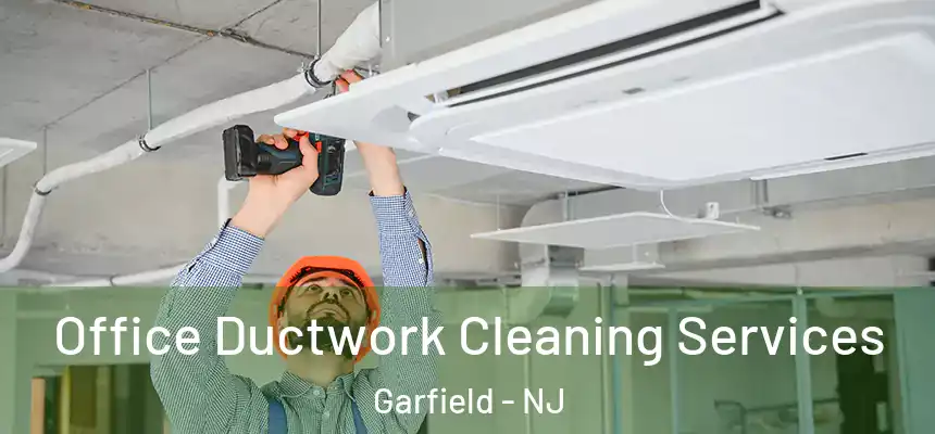  Office Ductwork Cleaning Services Garfield - NJ