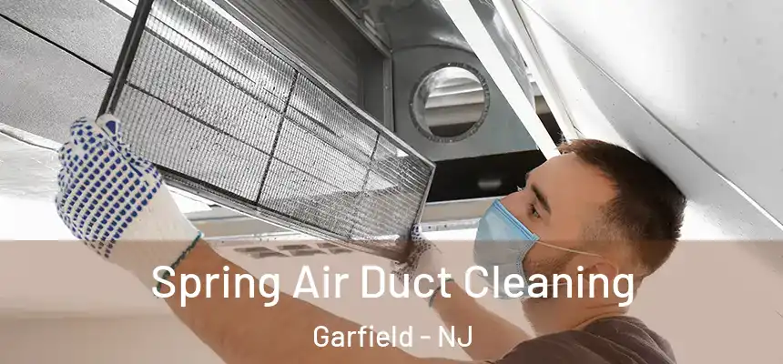 Spring Air Duct Cleaning Garfield - NJ