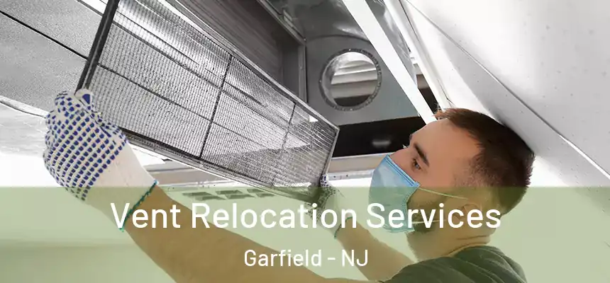 Vent Relocation Services Garfield - NJ