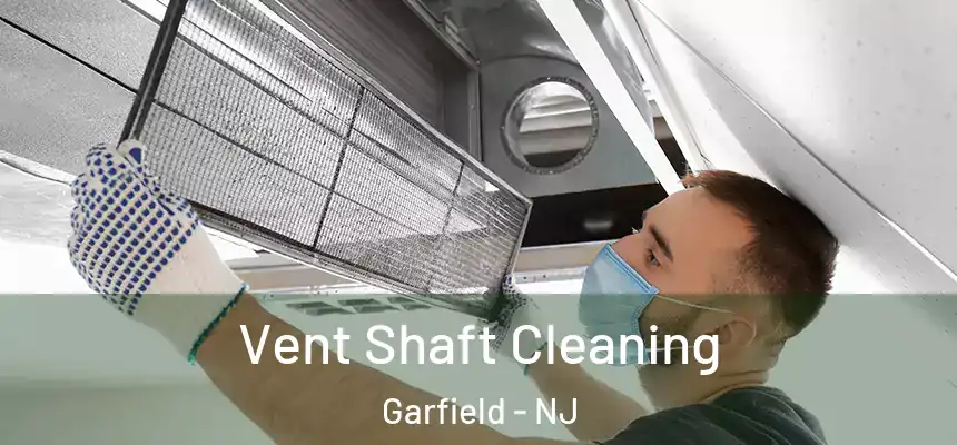  Vent Shaft Cleaning Garfield - NJ