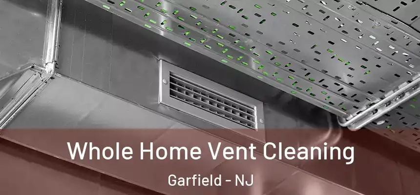 Whole Home Vent Cleaning Garfield - NJ